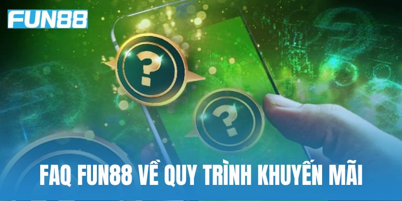 FAQ về khuyến mãi và ưu đãi tại Fun88