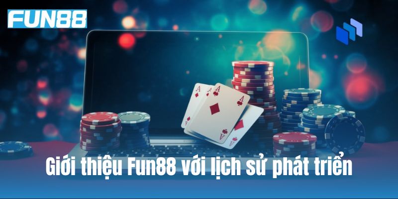 Giới thiệu Fun88 với lịch sử phát triển