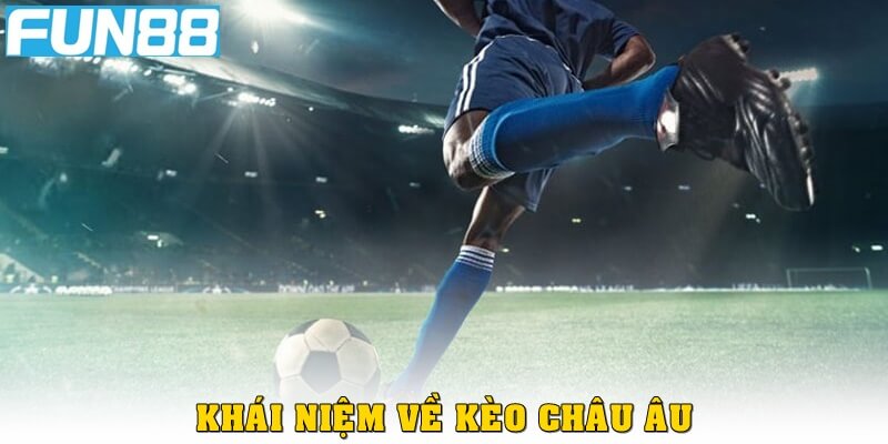 Khái niệm về kèo châu Âu