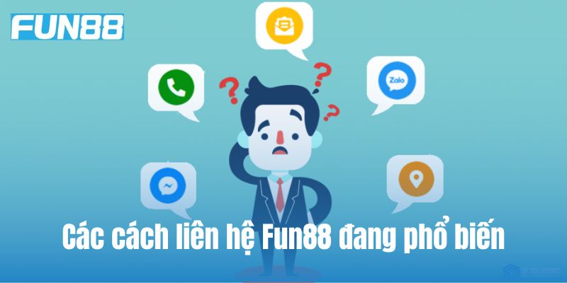 Các cách liên hệ Fun88 đang phổ biến hiện nay