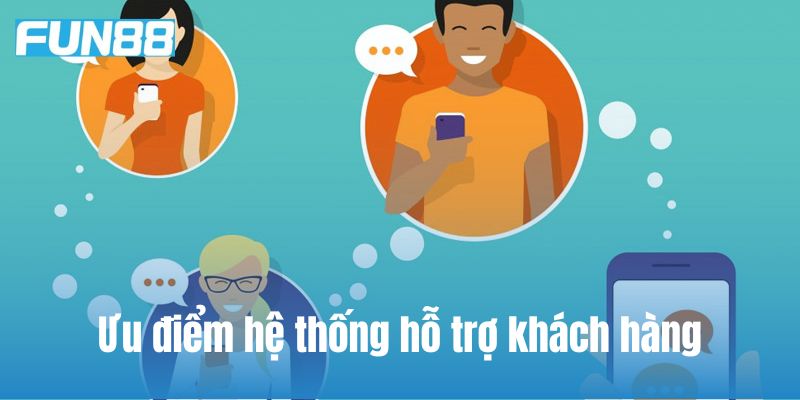Ưu điểm của hệ thống hỗ trợ khách hàng tại Fun88