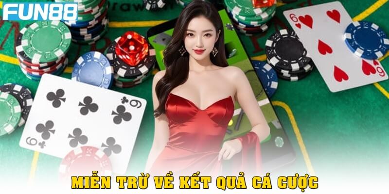 Miễn trừ trách nhiệm Fun88 về kết quả cá cược
