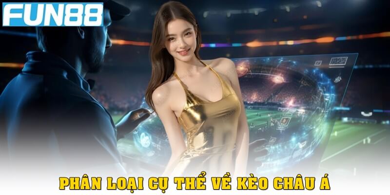 Phân loại cụ thể về kèo châu Á
