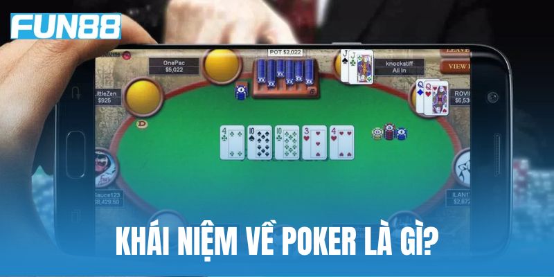 Khái niệm về Poker là gì?