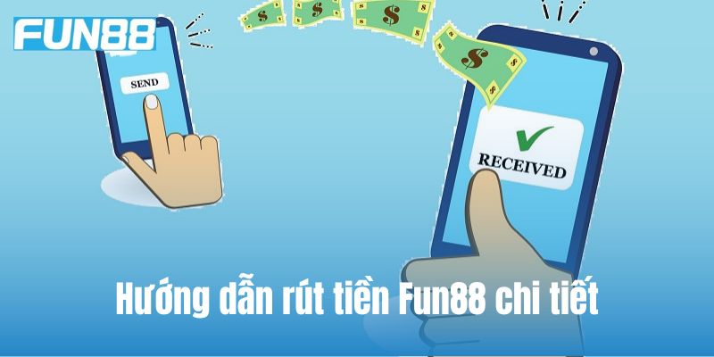 Hướng dẫn rút tiền Fun88 chi tiết ở từng bước