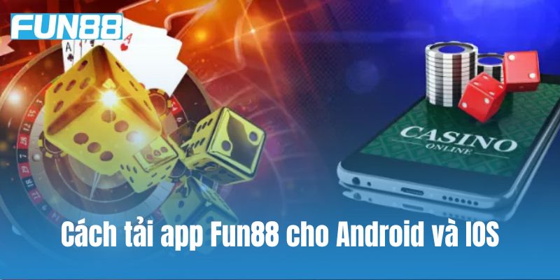 Cách tải app Fun88 cho hệ điều hành Android và IOS