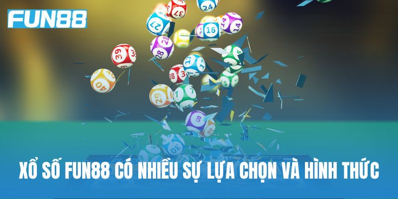 Xổ số Fun88 mang đến nhiều lựa chọn về hình thức chơi