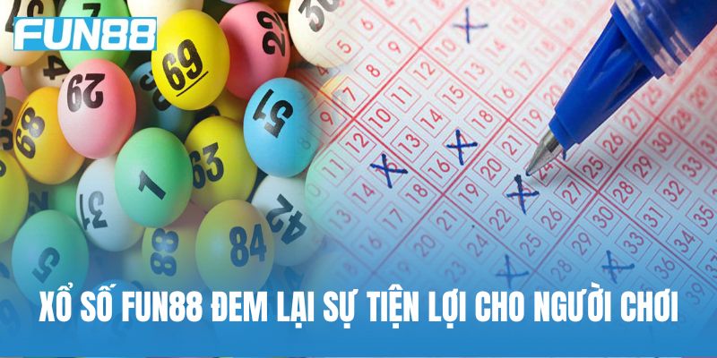 Xổ số Fun88 mang đến trải nghiệm giải trí hiện đại và tiện lợi cho người chơi ở mọi nơi