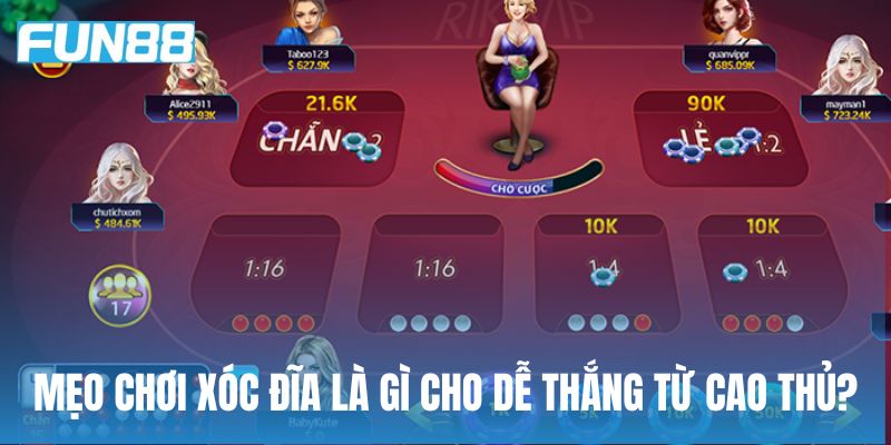 Mẹo chơi xóc đĩa là gì cho dễ thắng từ cao thủ?